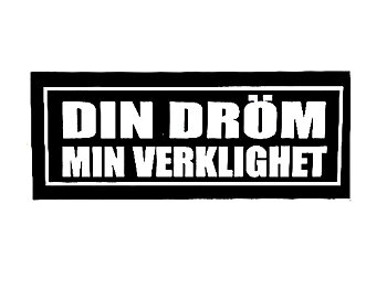 DIN DRØM MIN VIRKELIGHET