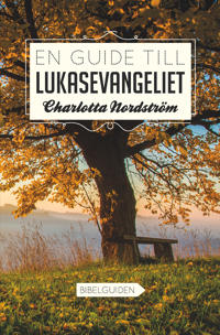 En guide till Lukasevangeliet - Charlotta Nordström