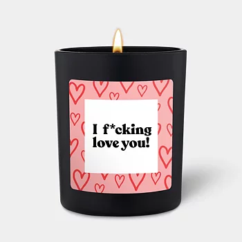 I F*cking Love you!