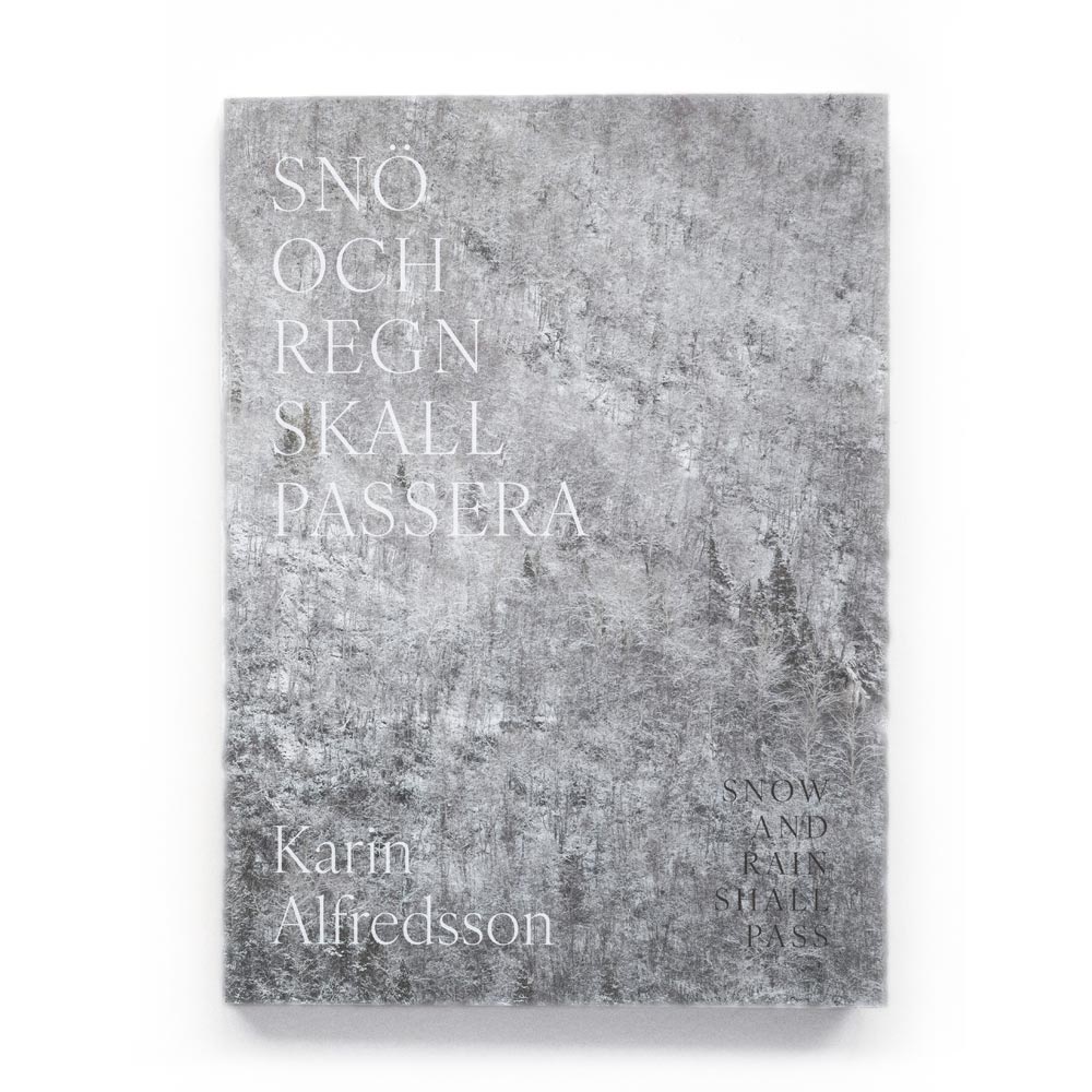 Karin Alfredsson: Snow and Rain Shall Pass /Snö och regn skall passera [signed]
