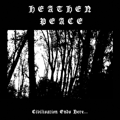 Heathen Peace - Civilisation Ends Here... - LP