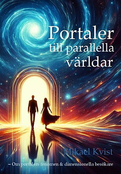 Portaler till parallella världar om portalers fenomen & dimensionella besökare , Kvist Mikael