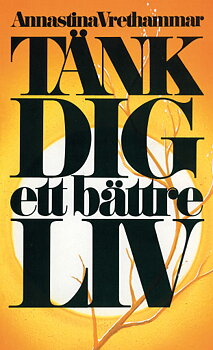 Tänk dig ett bättre liv - Vrethammar Annastina