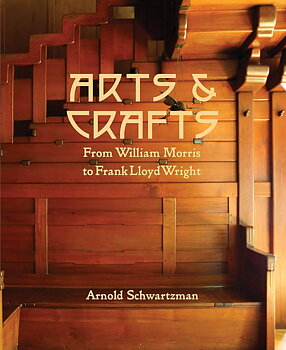 Arts & Crafts: From William Morris to Frank Lloyd Wright 