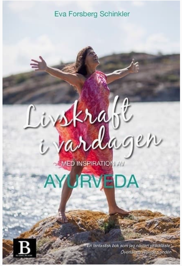 Livskraft i vardagen med inspiration av Ayurveda - Eva Forsberg Schinkler
