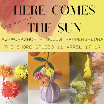 FULLBOKAD Here comes the sun -  AW-workshop i solig pappersflora hos The Shore 11/4,