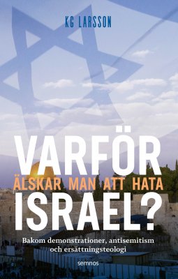 Varför älskar man att hata Israel? - K G Larsson