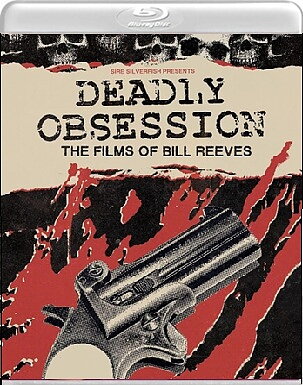 Deadly Obsession: The Films Of Bill Reeves (BLU-RAY)