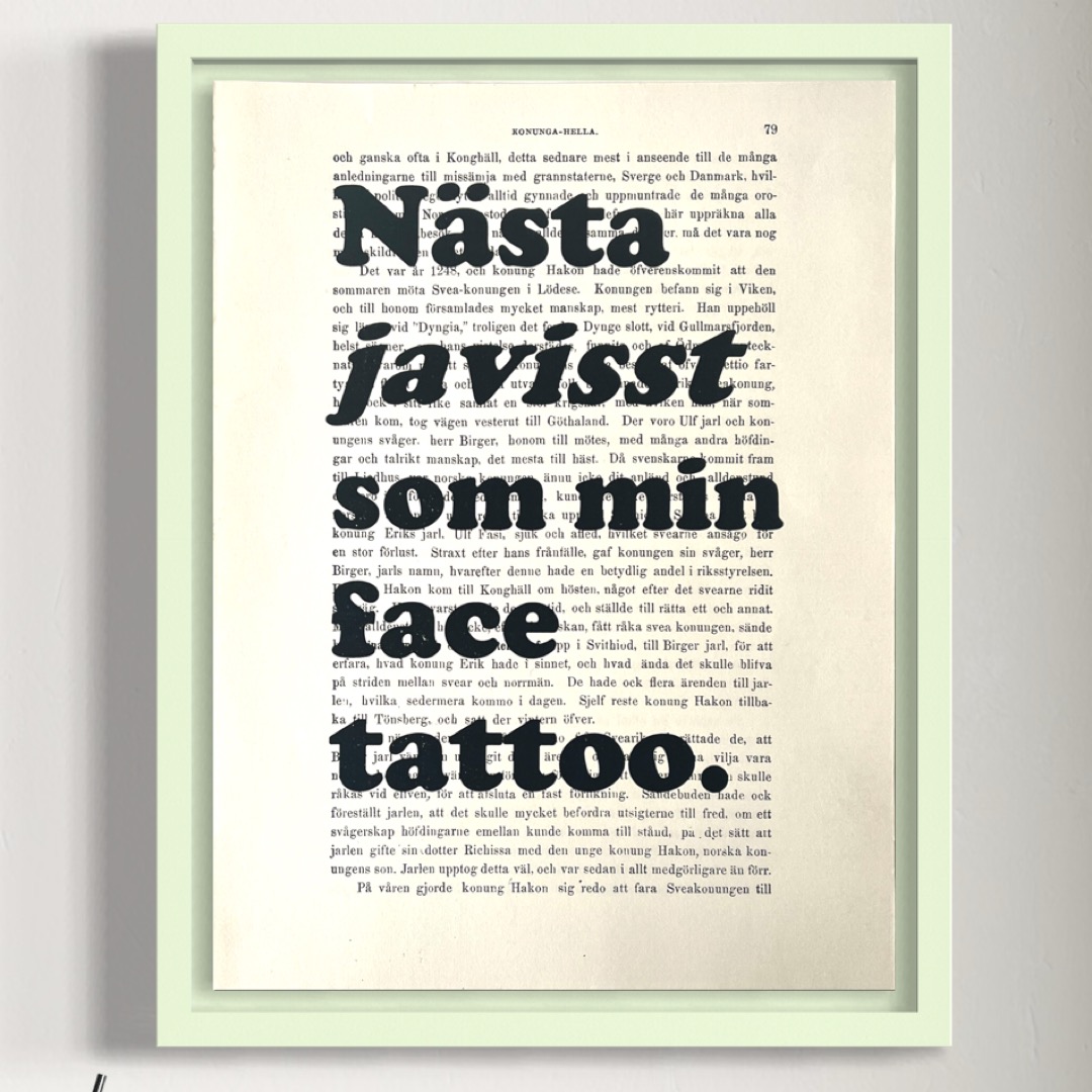 Tavla med texten "Nästa javisst som min face tattoo."