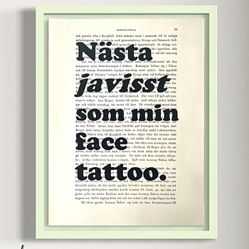 Tavla med texten "Nästa javisst som min face tattoo."