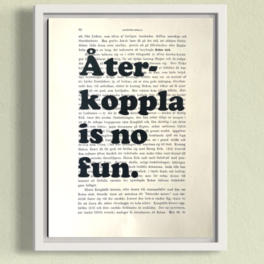 Tavla med texten "Återkoppla is no fun."