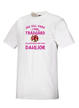 T-shirt  Jag vill vara i min trädgård tillsammans med mina Dahlior  med bukett