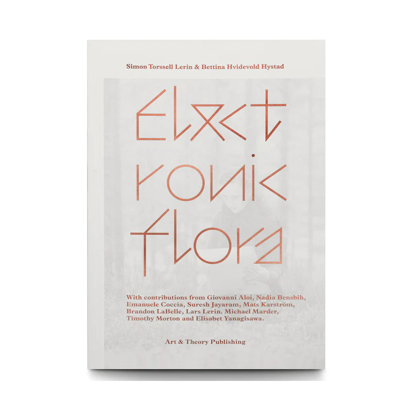 Simon Torssell Lerin & Bettina Hvidevold Hystad: Electronic Flora