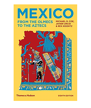 Mexico: From the Olmecs to the Aztecs
