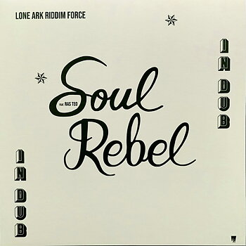 Lone Ark Riddim Force – Soul Rebel In Dub