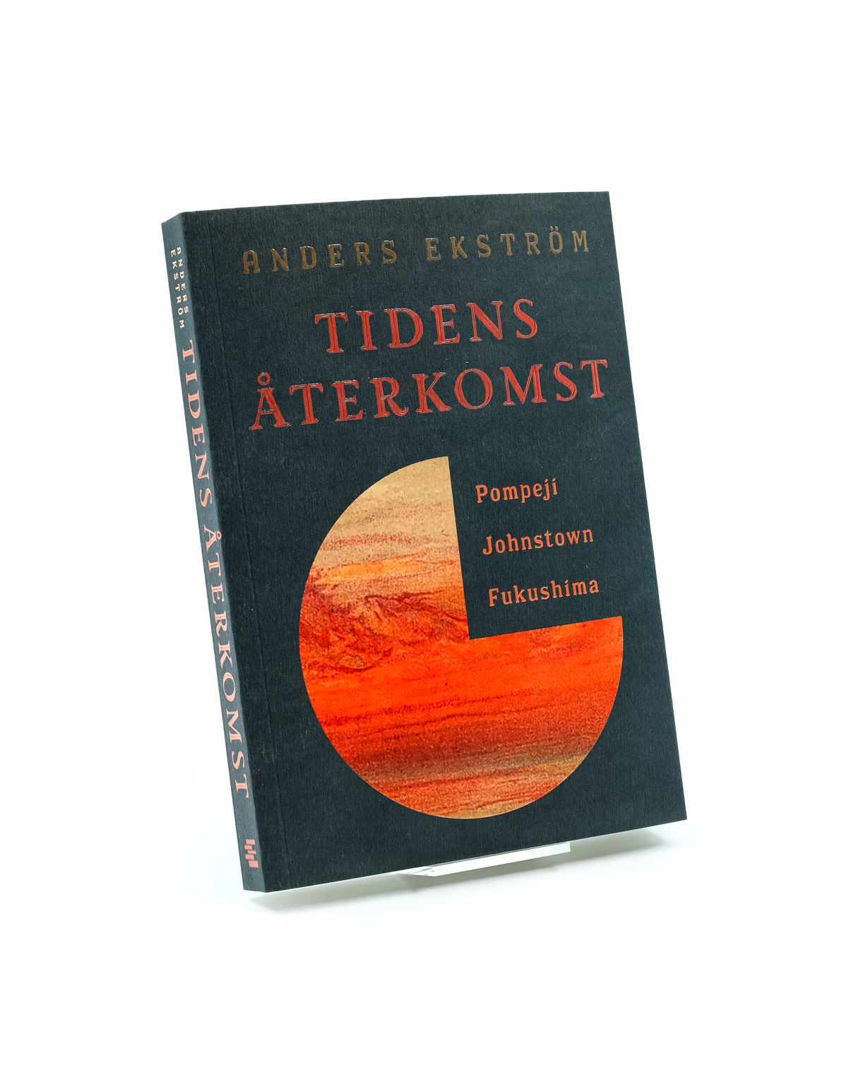  Anders Ekström - Tidens återkomst. Pompeji, Johnstown, Fukushima