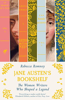 Rebecca Romney : Jane Austen's Bookshelf - The Women Writers who Shaped a Legend