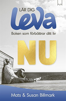 Lär dig leva , Boken Om förbättrar ditt liv Nu av Mats Billmark, Susan Billmark 
