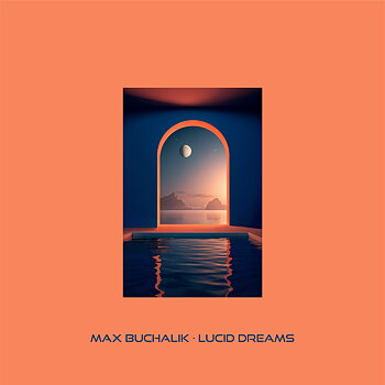 Max Buchalik - Lucid Dreams (Incl. Chinaski Remix) 