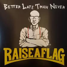 Raise A Flag – Better Late Than Never - LP