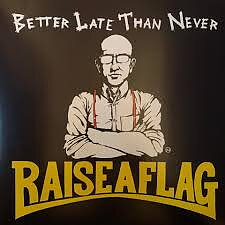 Raise A Flag – Better Late Than Never - LP