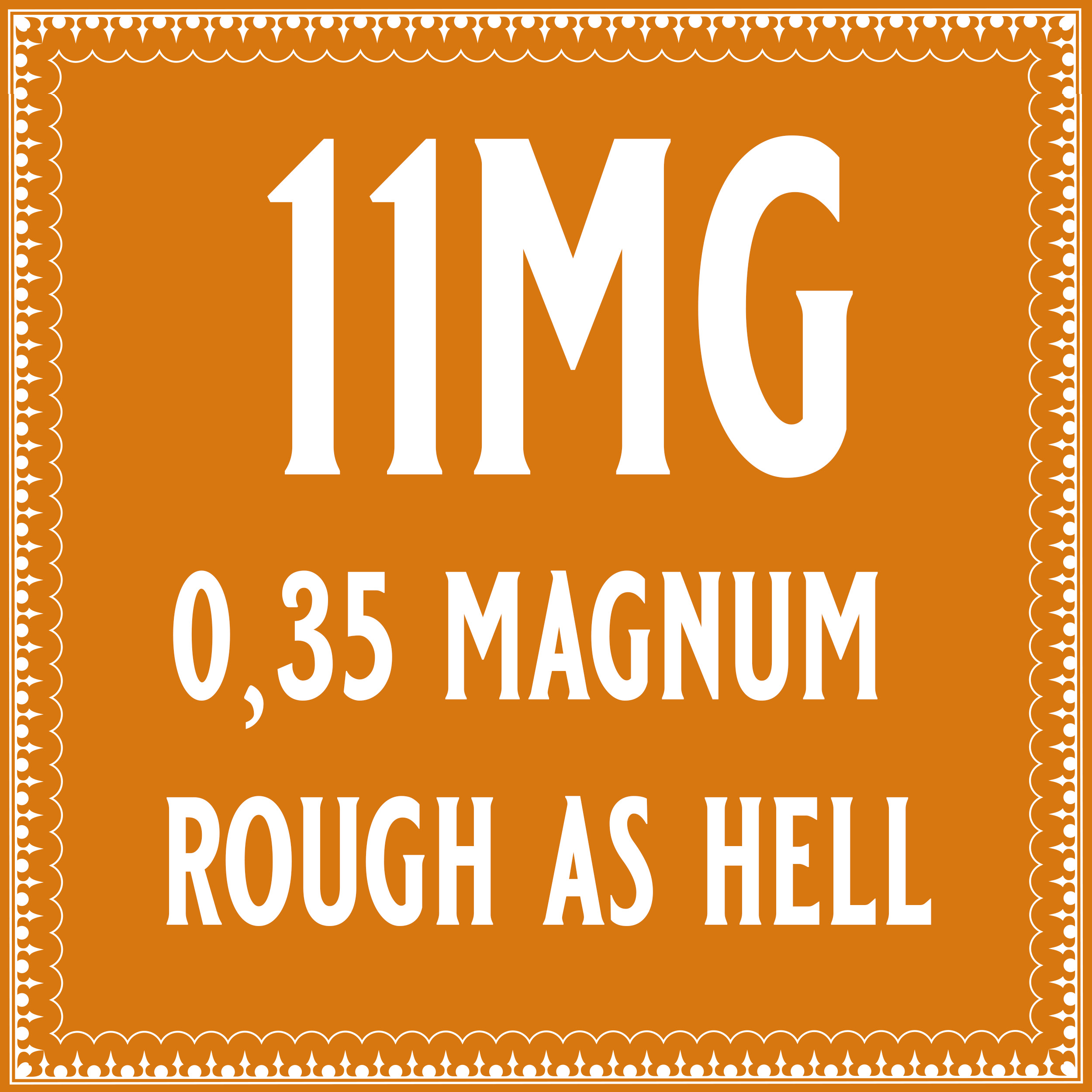 35/11 Rough as hell Magnum