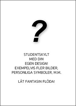 STUDENTSKYLT MED EGEN DESIGN