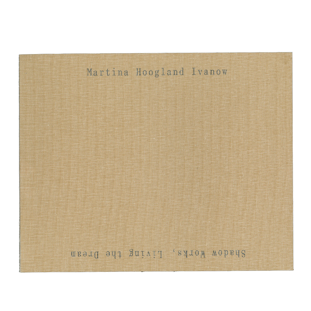 Martina Hoogland Ivanow: Shadow Works, Living the Dream 1994–2024 [signed]