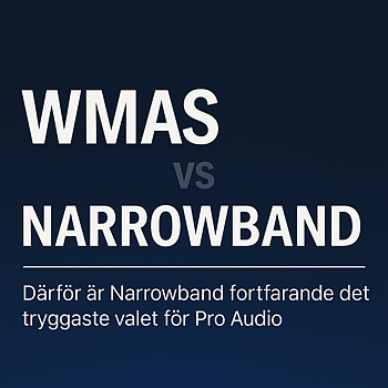 WMAS vs Narrowband: What's the difference - and why narrowband is still the safest choice for critical audio jobs
