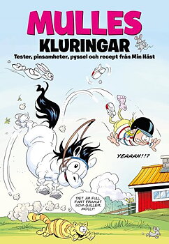 Mulles kluringar: tester, pinsamheter, pyssel och recept från Min Häst