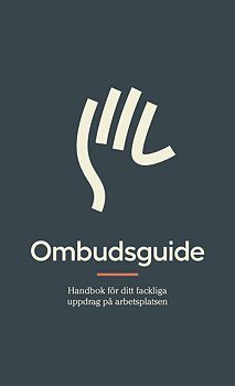 Ombudsguide – handbok för ditt fackliga uppdrag på arbetsplatsen