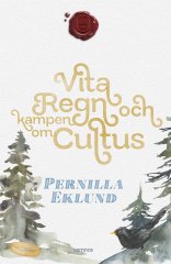 Vita regn och kampen om Cultus - Pernilla Eklund