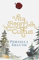 Vita regn och kampen om Cultus - Pernilla Eklund