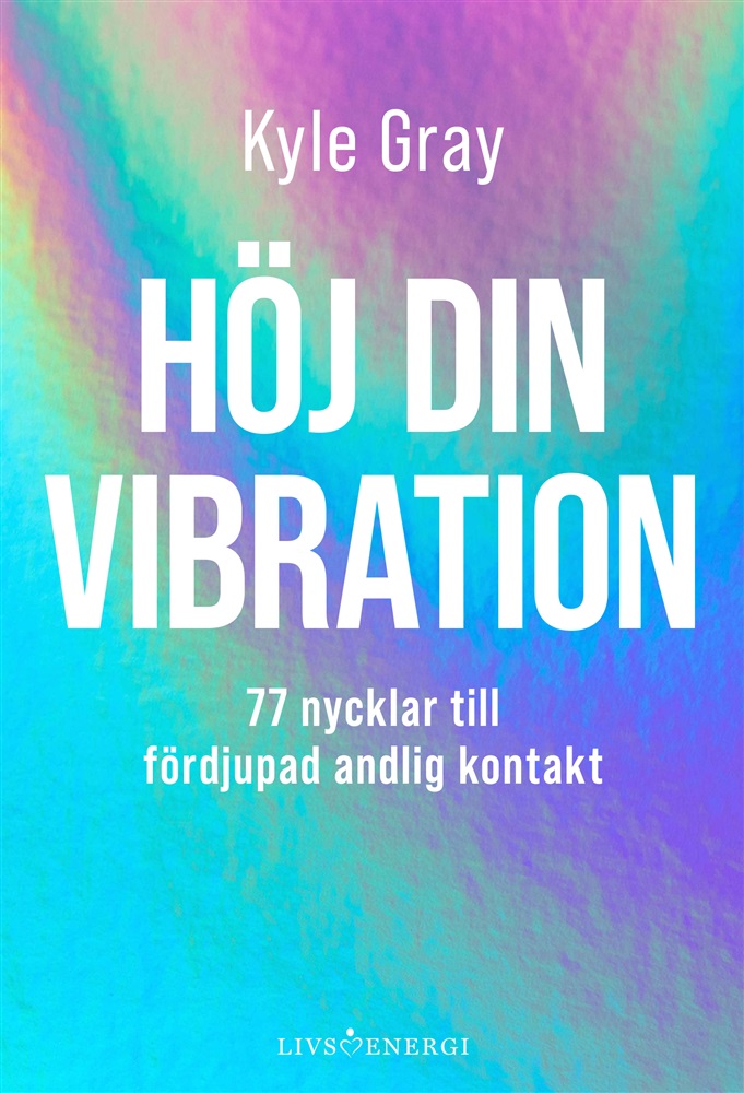 Höj din vibration 77 nycklar till fördjupad andlig kontakt , Gray Kyle