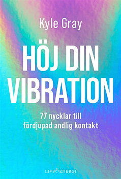 Höj din vibration 77 nycklar till fördjupad andlig kontakt , Gray Kyle