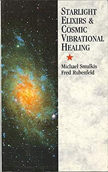 Starlight Elixirs and Cosmic Vibrational Healing - Michael Smulkis, Fred Rubenfeld - Begagnad - Engelska