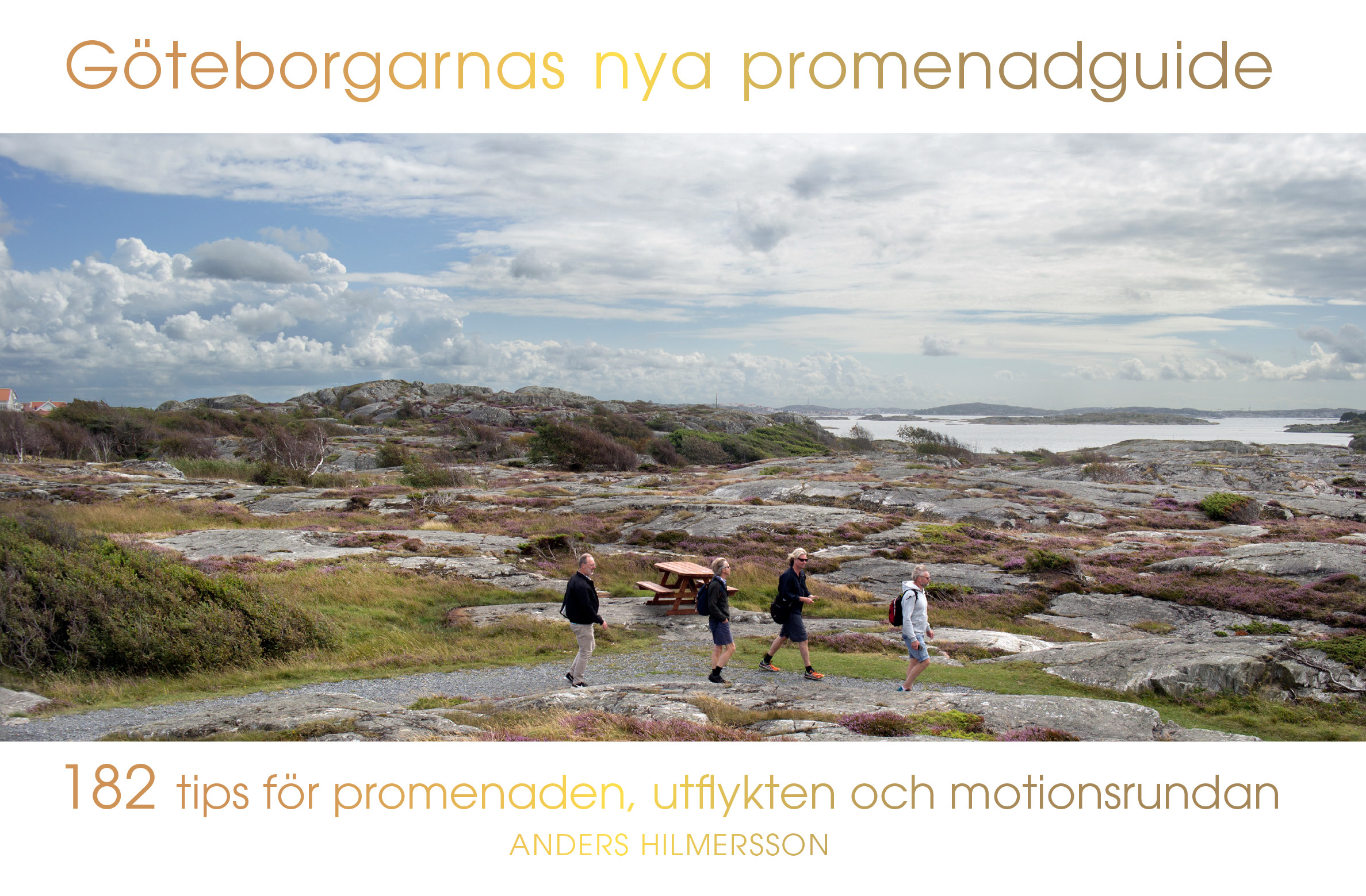 Göteborgarnas nya promenadguide: 182 tips för promenaden, utflykten och motionsrundan