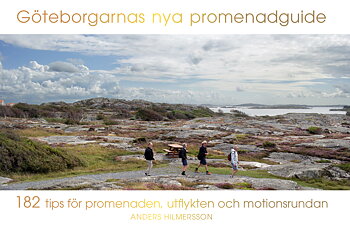Göteborgarnas nya promenadguide: 182 tips för promenaden, utflykten och motionsrundan
