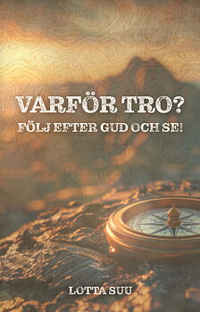 Varför tro? Följ efter Gud och se! - Lotta Suu