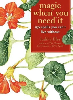 Magic When You Need It 150 Spells You Can't Live Without