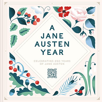 Jane Austen's House curators : A Jane Austen Year
