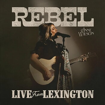 Anne Wilson:  Rebel (Live From Lexington) (RSD 2025) (LP, Vinyl)