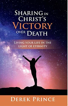 DEREK PRINCE - Sharing in Christ´s victory over death