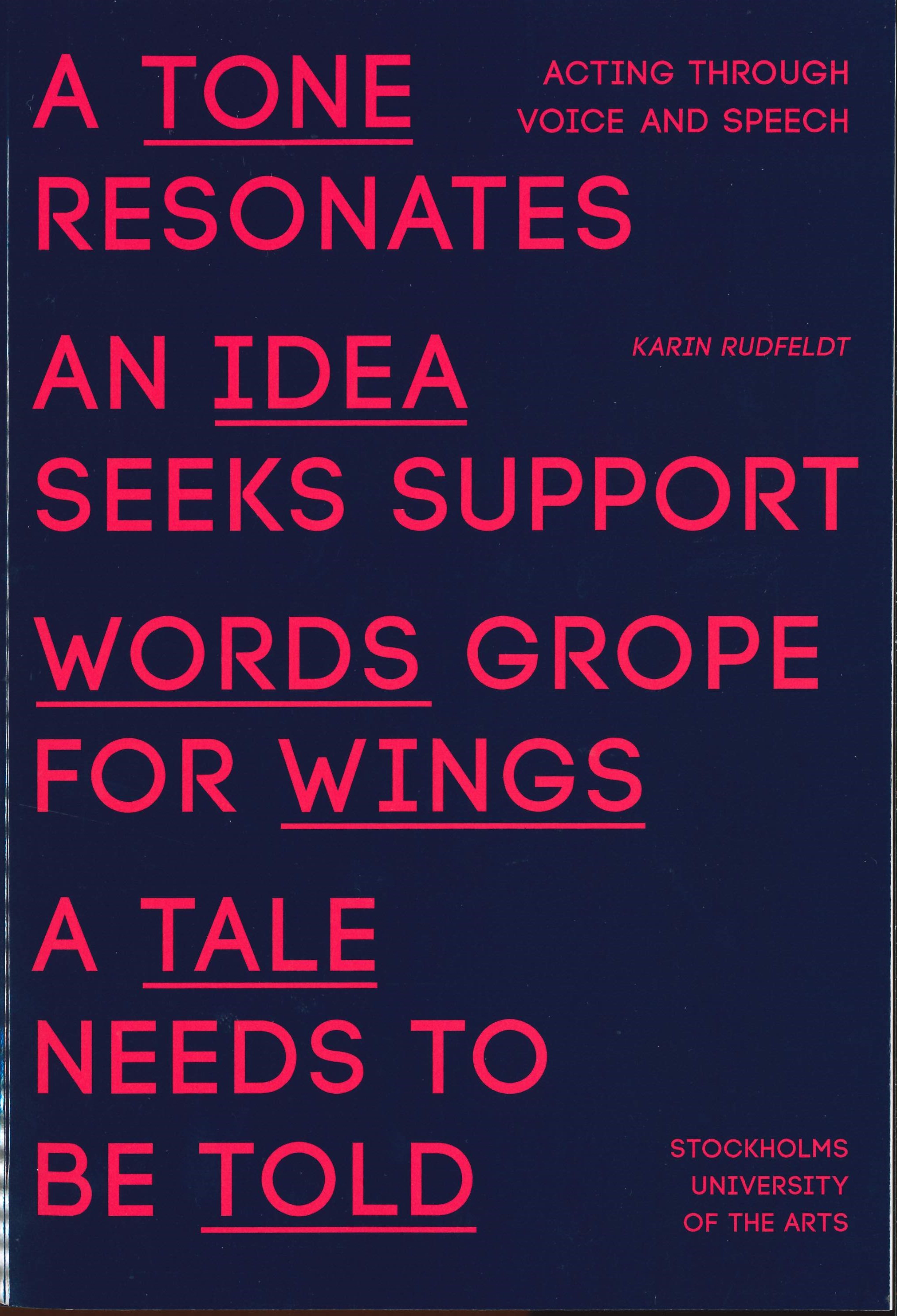 Acting through Voice and Speech : A Tone Resonates - An Idea seeks support: Words grope for Wings: A Tale needs to be Told 