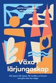 Växa i lärjungaskap - Martin Alexandersson, Mikael Artursson, Mia Ström