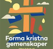 Forma kristna gemenskaper - vilken är Guds roll och vilken är vår?