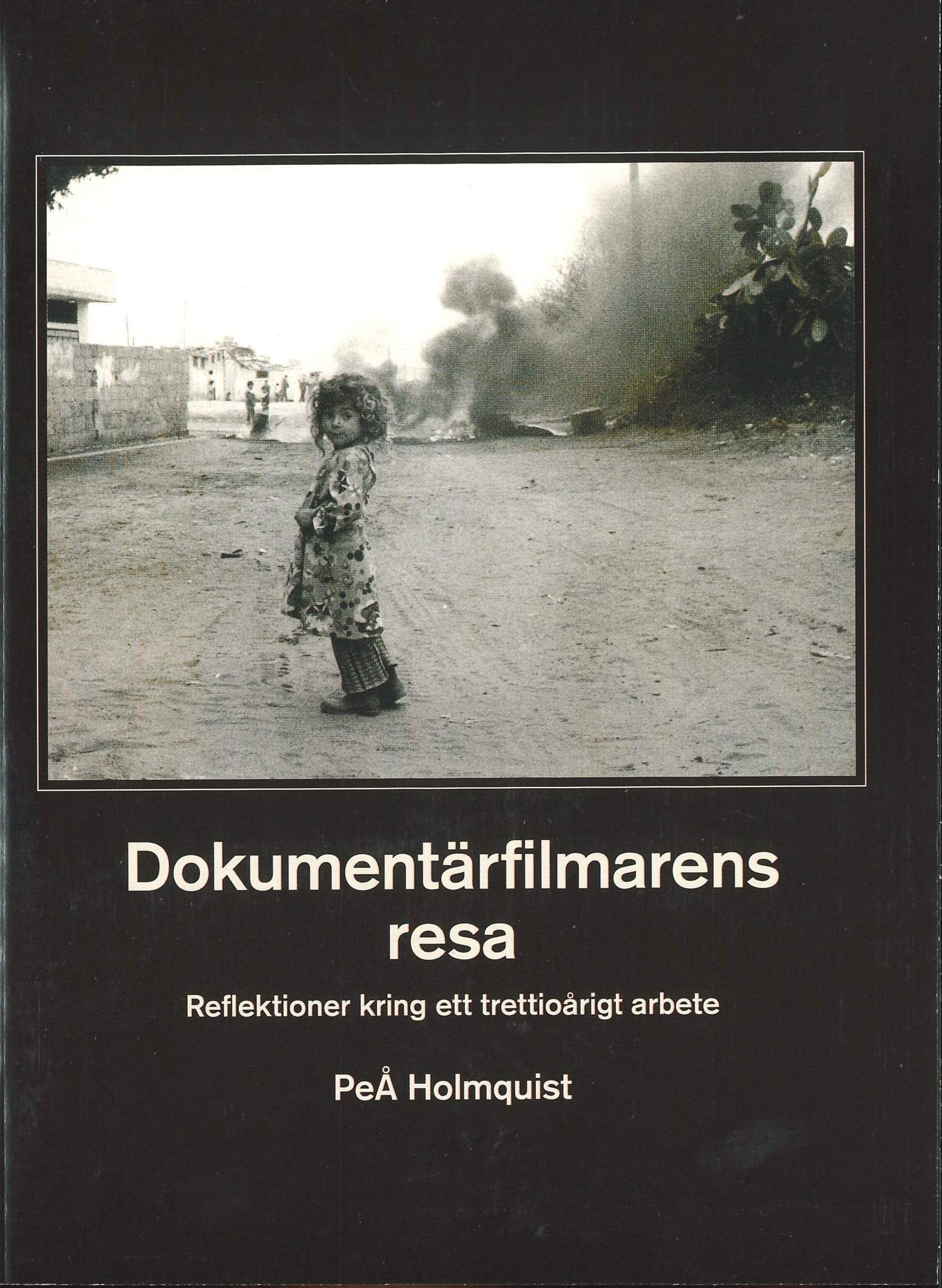 Dokumentärfilmarens resa - reflektioner kring ett trettioårigt arbete