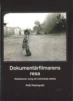 Dokumentärfilmarens resa - reflektioner kring ett trettioårigt arbete