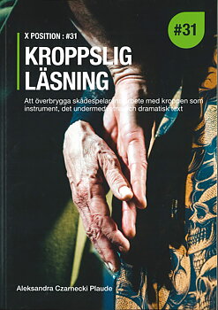 Kroppslig läsning  - att överbrygga skådespelarens arbete med kroppen som instrument, det undermedvetna och dramatisk text