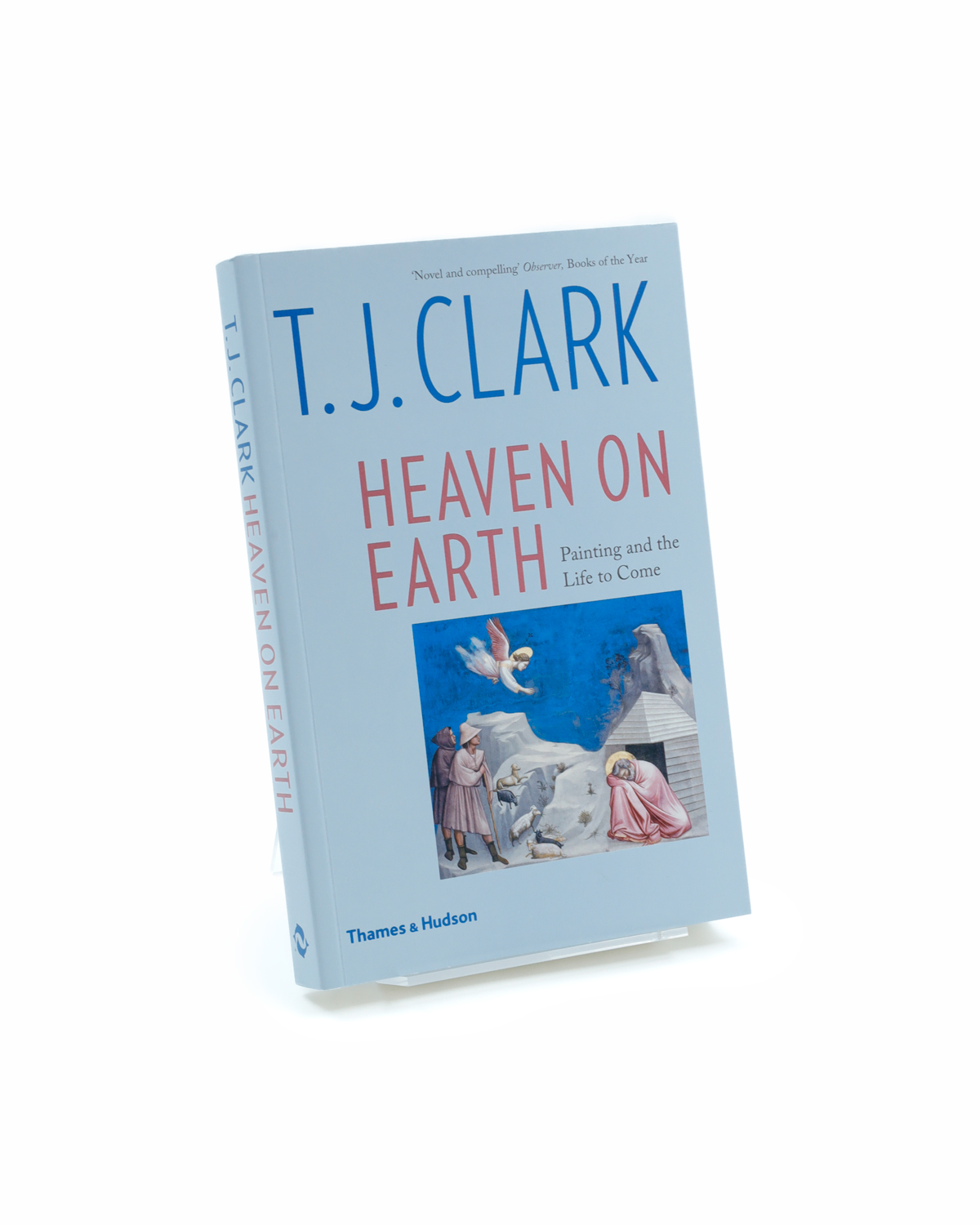 Heaven on Earth. Painting and the Life to Come - T.J. Clark